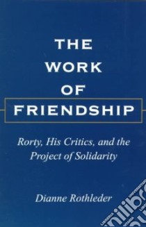 The Work of Friendship libro in lingua di Rothleder Dianne