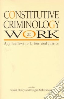 Constitutive Criminology at Work libro in lingua di Henry Stuart (EDT), Milovanovic Dragan (EDT)