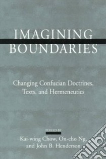 Imagining Boundaries libro in lingua di Chow Kai-Wing (EDT), Ng On-Cho (EDT), Henderson John B. (EDT)