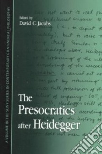 The Presocratics After Heidegger libro in lingua di Jacobs David C. (EDT)