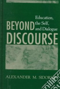 Beyond Discourse libro in lingua di Sidorkin Alexander M.