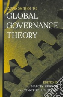 Approaches to Global Governance Theory libro in lingua di Hewson Martin (EDT), Sinclair Timothy J. (EDT)