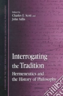 Interrogating the Tradition libro in lingua di Scott Charles E. (EDT), Sallis John (EDT)