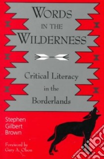 Words in the Wilderness libro in lingua di Brown Stephen Gilbert, Olson Gary A. (FRW)