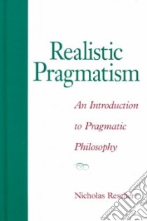 Realistic Pragmatism libro in lingua di Rescher Nicholas