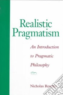 Realistic Pragmatism libro in lingua di Rescher Nicholas