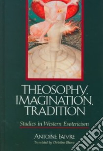 Theosophy, Imagination, Tradition libro in lingua di Faivre Antoine, Rhone Christine (TRN)