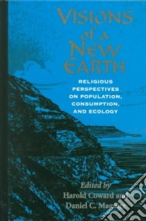 Visions of a New Earth libro in lingua di Coward Harold G. (EDT), Maguire Daniel C. (EDT)
