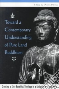 Toward a Contemporary Understanding of Pure Land Buddhism libro in lingua di Hirota Dennis (EDT)