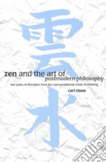 Zen and the Art of Postmodern Philosophy libro in lingua di Olson Carl