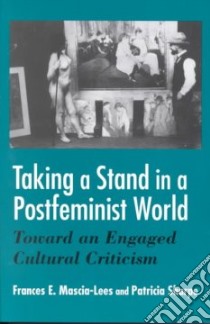 Taking a Stand in a Postfeminist World libro in lingua di Mascia-Lees Frances E., Sharpe Patricia