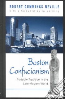Boston Confucianism libro in lingua di Neville Robert Cummings