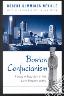 Boston Confucianism libro in lingua di Neville Robert Cummings