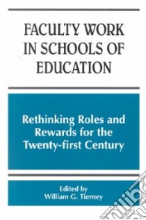 Faculty Work in Schools of Education libro in lingua di Tierney William G. (EDT)