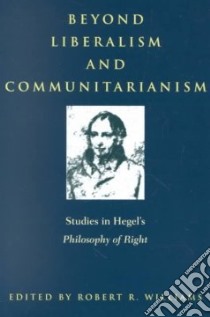 Beyond Liberalism and Communitarianism libro in lingua di Williams Robert R. (EDT)