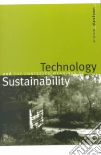 Technology and the Contested Meanings of Sustainability libro in lingua di Davison Aidan