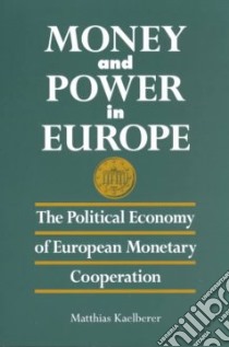 Money and Power in Europe libro in lingua di Kaelberer Matthias