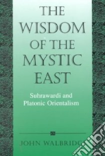 The Wisdom of the Mystic East libro in lingua di Walbridge John