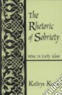 The Rhetoric of Sobriety libro in lingua di Kueny Kathryn