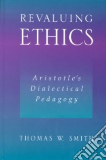 Revaluing Ethics libro in lingua di Smith Thomas W.