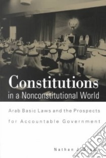 Constitutions in a Nonconstitutional World libro in lingua di Brown Nathan J.