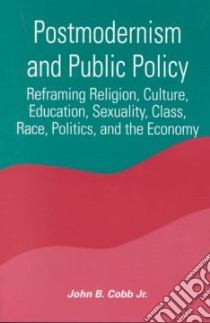 Postmodernism and Public Policy libro in lingua di Cobb John B.