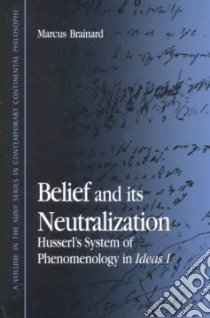 Belief and Its Neutralization libro in lingua di Brainard Marcus