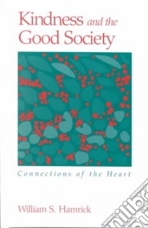 Kindness and the Good Society libro in lingua di Hamrick William S.