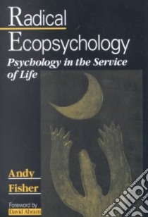 Radical Ecopsychology libro in lingua di Fisher Andy, Abram David (FRW)