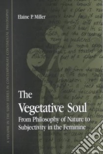 The Vegetative Soul libro in lingua di Miller Elaine P.