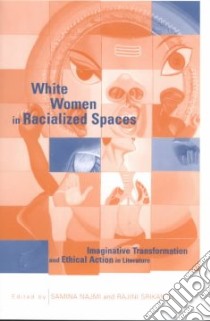 White Women in Racialized Spaces libro in lingua di Najmi Samina (EDT), Srikanth Rajini (EDT)