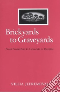 Brickyards to Graveyards libro in lingua di Jefremovas Villia