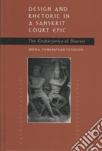 Design and Rhetoric in a Sanskrit Court libro in lingua di Peterson Indira Viswanathan