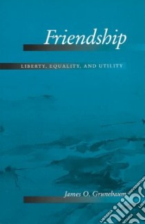 Friendship libro in lingua di Grunebaum James O.