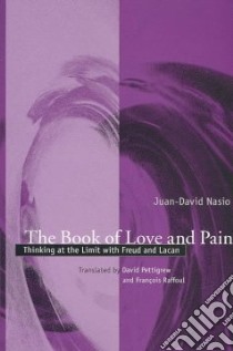 The Book of Love and Pain libro in lingua di Nasio Juan-David, Pettigrew David (TRN), Raffoul Francois (TRN), Pettigrew David, Raffoul Francois