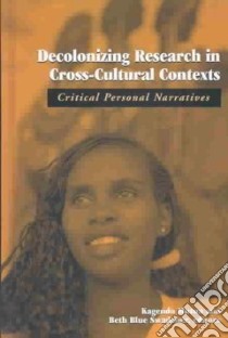Decolonizing Research in Cross-Cultural Contexts libro in lingua di Mutua Kagendo (EDT), Swadener Beth (EDT)