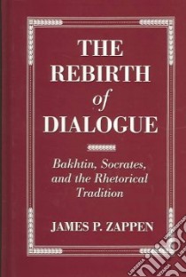 The Rebirth of Dialogue libro in lingua di Zappen James P.