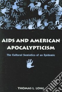 AIDS And American Apocalypticism libro in lingua di Long Thomas L.