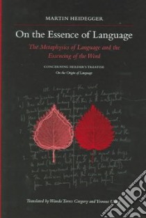 On The Essence Of Language libro in lingua di Heidegger Martin, Gregory Wanda Torres, Unna Yvonne
