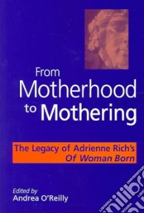 From Motherhood to Mothering libro in lingua di O'Reilly Andrea (EDT)