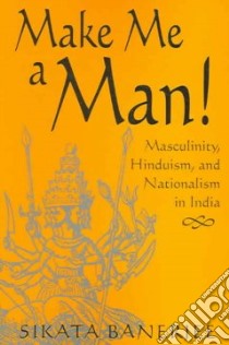 Make Me A Man! libro in lingua di Banerjee Sikata