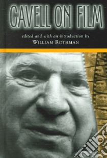Cavell On Film libro in lingua di Rothman William, Cavell Stanley