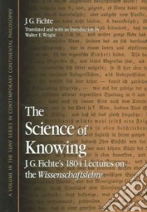 The Science Of Knowing libro in lingua di Fichte Johann Gottlieb, Wright Walter E. (TRN)