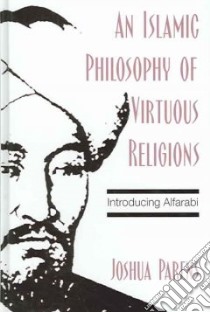 An Islamic Philosophy of Virtuous Religions libro in lingua di Parens Joshua