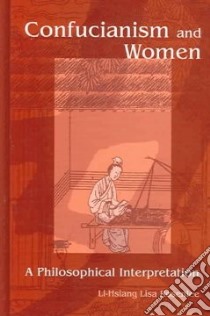 Confucianism And Women libro in lingua di Rosenlee Li-hsiang Lisa