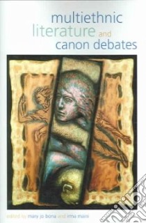 Multiethnic Literature And Canon Debates libro in lingua di Bona Mary Jo (EDT), Maini Irma (EDT)