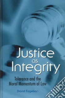 Justice As Integrity libro in lingua di Fagelson David