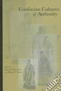 Confucian Cultures of Authority libro in lingua di Hershock Peter D. (EDT), Ames Roger T. (EDT)
