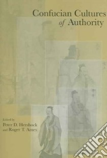 Confucian Cultures of Authority libro in lingua di Hershock Peter D. (EDT), Ames Roger T. (EDT)