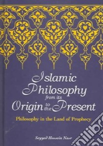 Islamic Philosophy from Its Origin to the Present libro in lingua di Nasr Seyyed Hossein